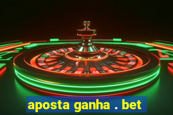 aposta ganha . bet